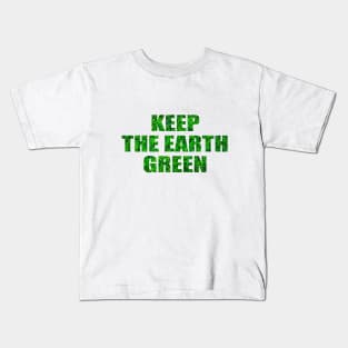 Keep the Earth green! Nurture the nature Kids T-Shirt